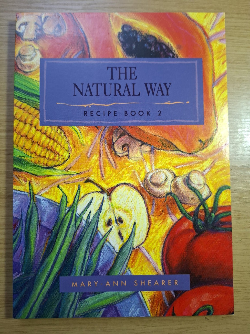 The Natural Way Recipe Book 2 – Mary-Ann Shearer (Second Hand Book)