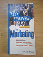 The Fast Forward MBA in Marketing – Dallas Murphy (Second Hand Book)
