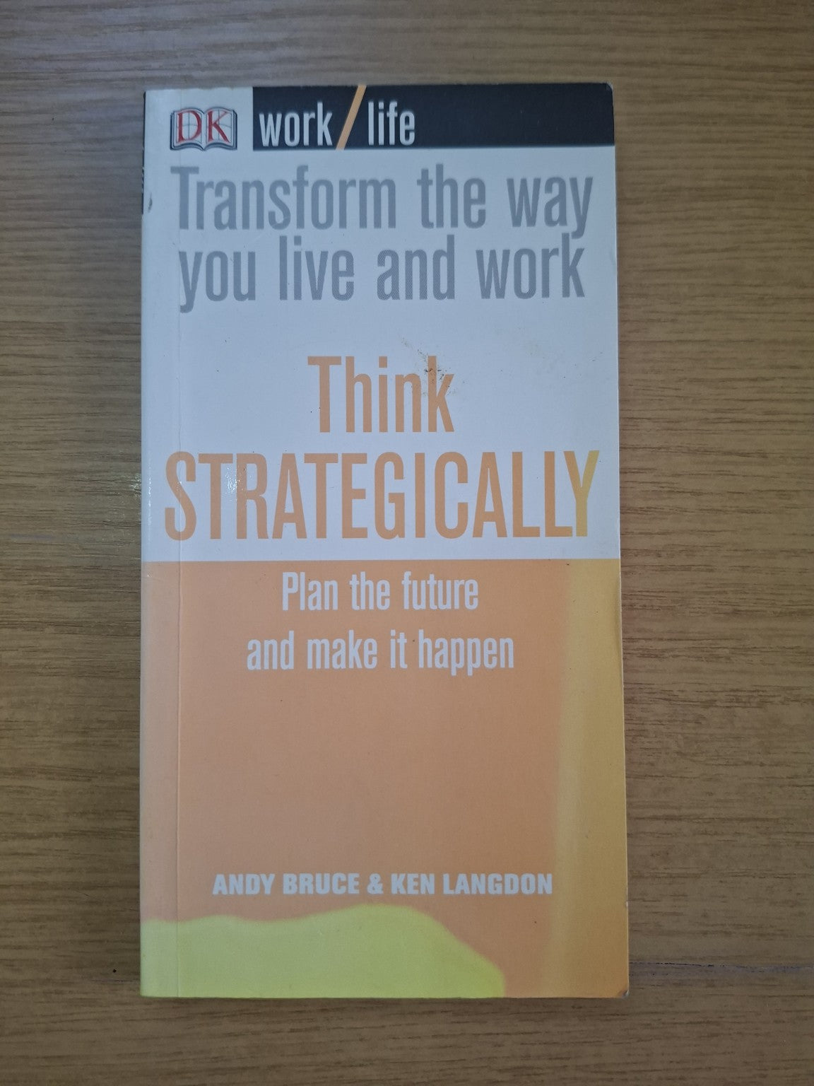 Think Strategically: Plan the Future and Make It Happen – Andy Bruce & Ken Langdon (Second Hand Book)