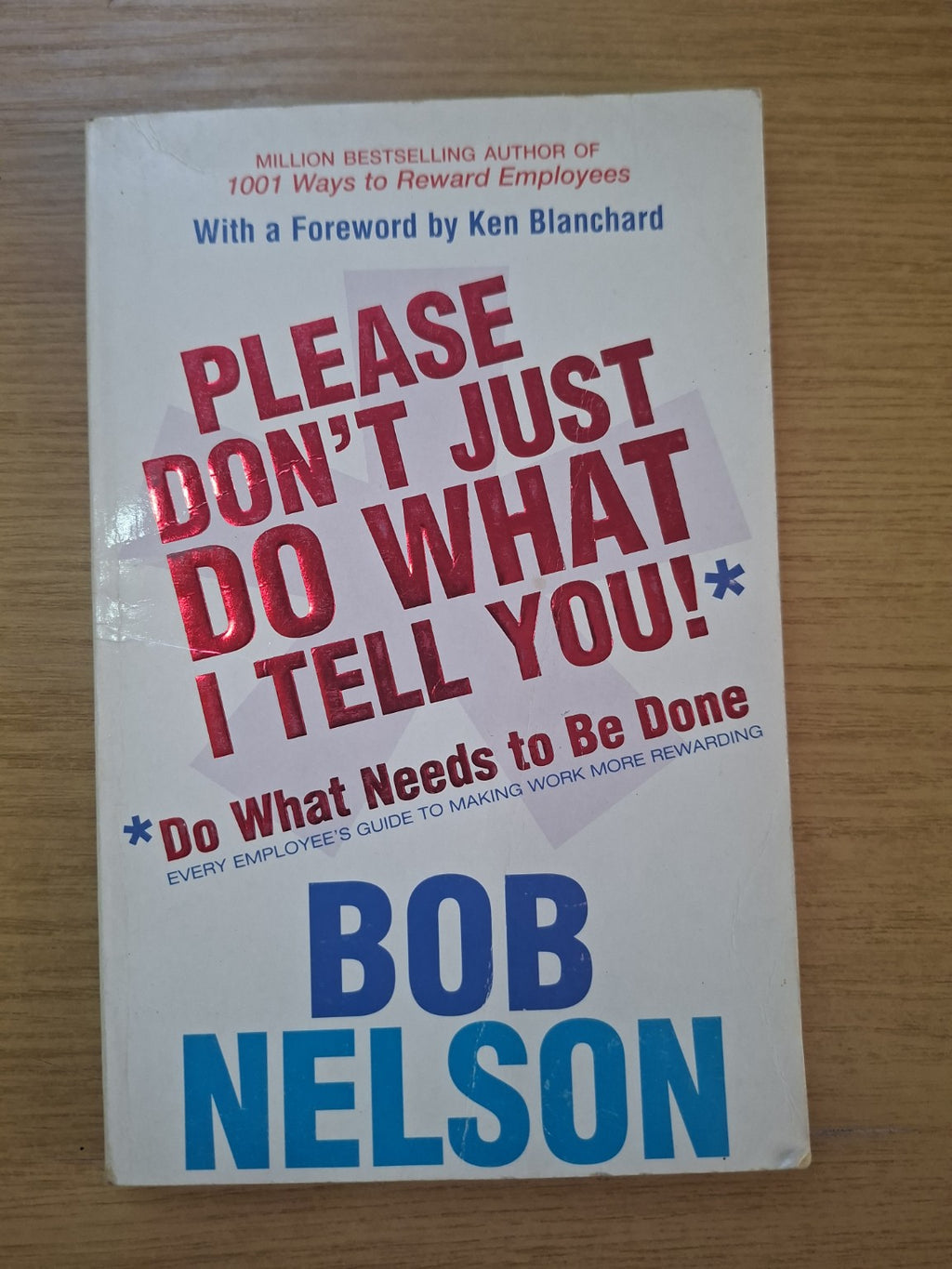 Please Don’t Just Do What I Tell You! – Bob Nelson (Second Hand Book)