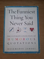 The Funniest Thing You Never Said – Rosemarie Jarski (Second Hand Book)