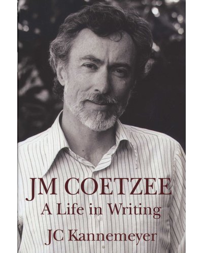 J.M. Coetzee: A Life in Writing – J.C. Kannemeyer (New Book)